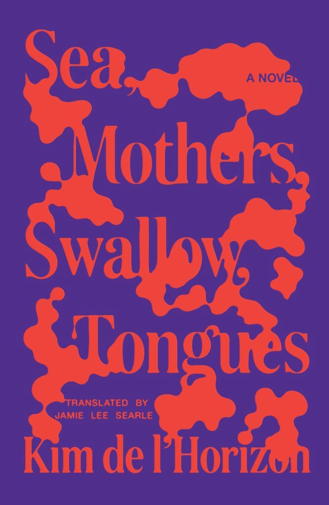 Sea, Mothers, Swallow, Tongues by Kim de l&#39;Horizon