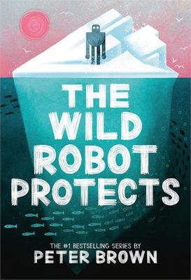 The Wild Robot Protects (#3) by Peter Brown - paperback