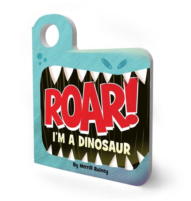 Roar! I’m a Dinosaur by Merrill Rainey