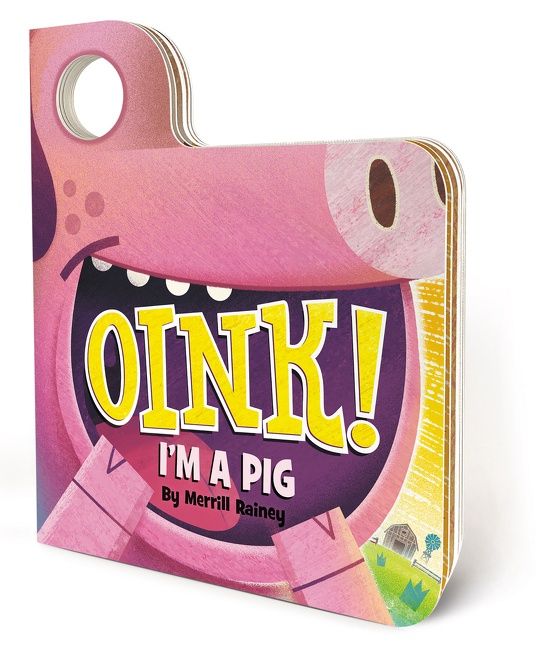 Oink! I&#39;m a Pig by Merrill Rainey