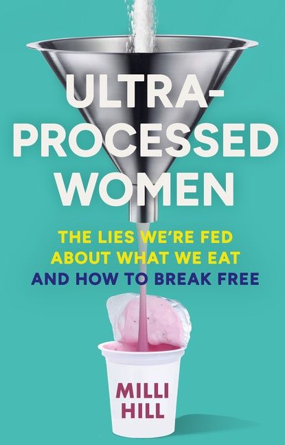 Ultra-Processed Women by Milli Hill
