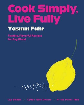 Cook Simply, Live Fully by Yasmin Fahr