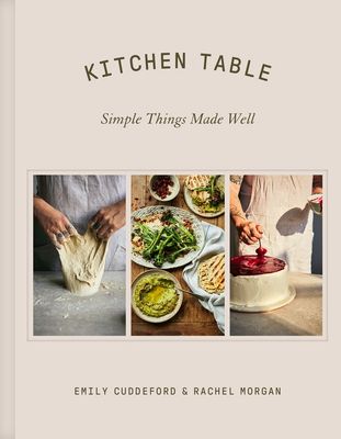 Kitchen Table: Simple Things Made Well by Emily Cuddeford and Rachel Morgan