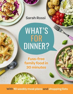 What&#39;s For Dinner? by Sarah Rossi