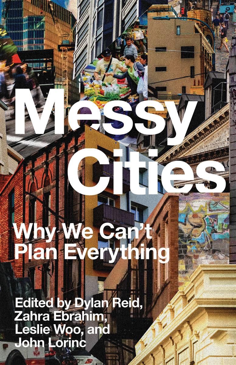 Messy Cities by edited by Dylan Reid, Zahra Ebrahim and Leslie Woo