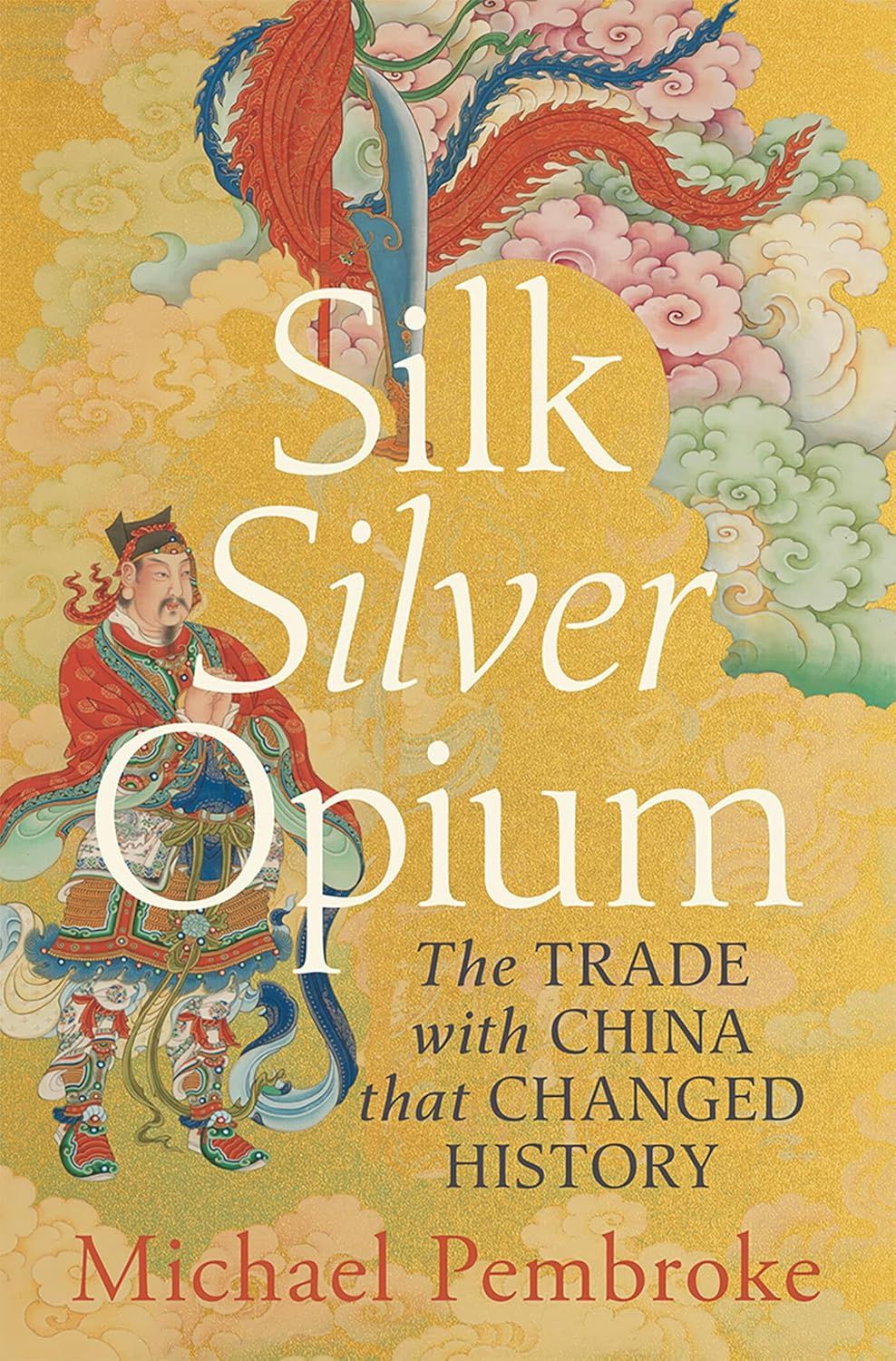 Silk Silver Opium by Michael Pembroke