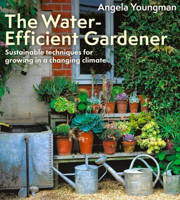 The Water-Efficient Gardener by Angela Youngman
