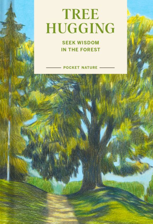 Pocket Nature: Tree Hugging by Emily Han and Gregory Han