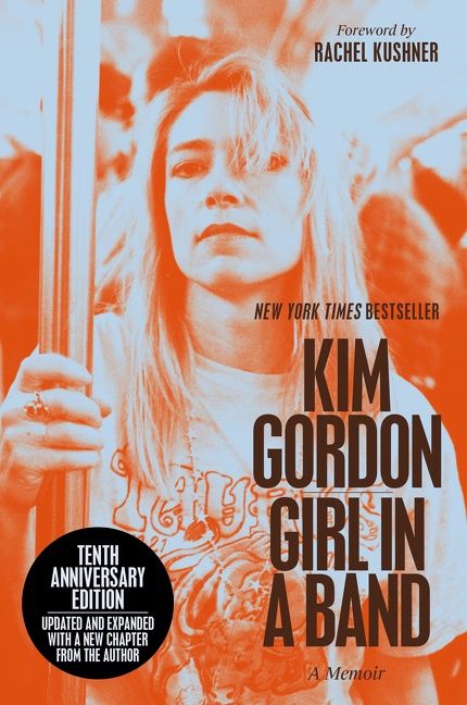 Girl in a Band (10th Anniversary Edition) by Kim Gordon
