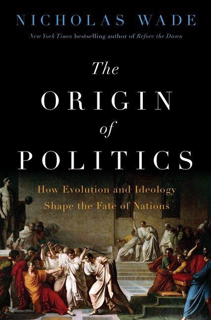 The Origin of Politics by Nicholas Wade