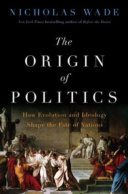 The Origin of Politics by Nicholas Wade
