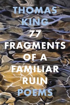 77 Fragments of Familiar Ruin by Thomas King