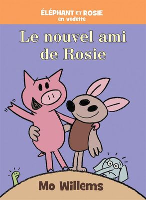 Le nouvel ami de Rosie par Mo Willems