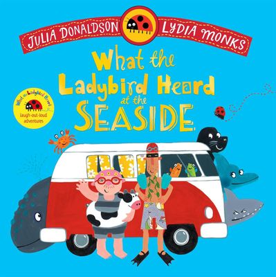 What the Ladybird Heard at the Seaside by Julia Donaldson