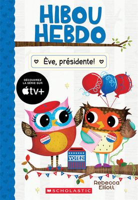 Hibou Hebdo : N° 19 - Ève, présidente! par Rebecca Elliott