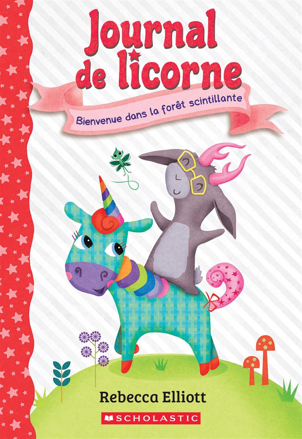 Journal de licorne : N˚ 8 - Bienvenue dans la forêt scintillante par Rebecca Elliott