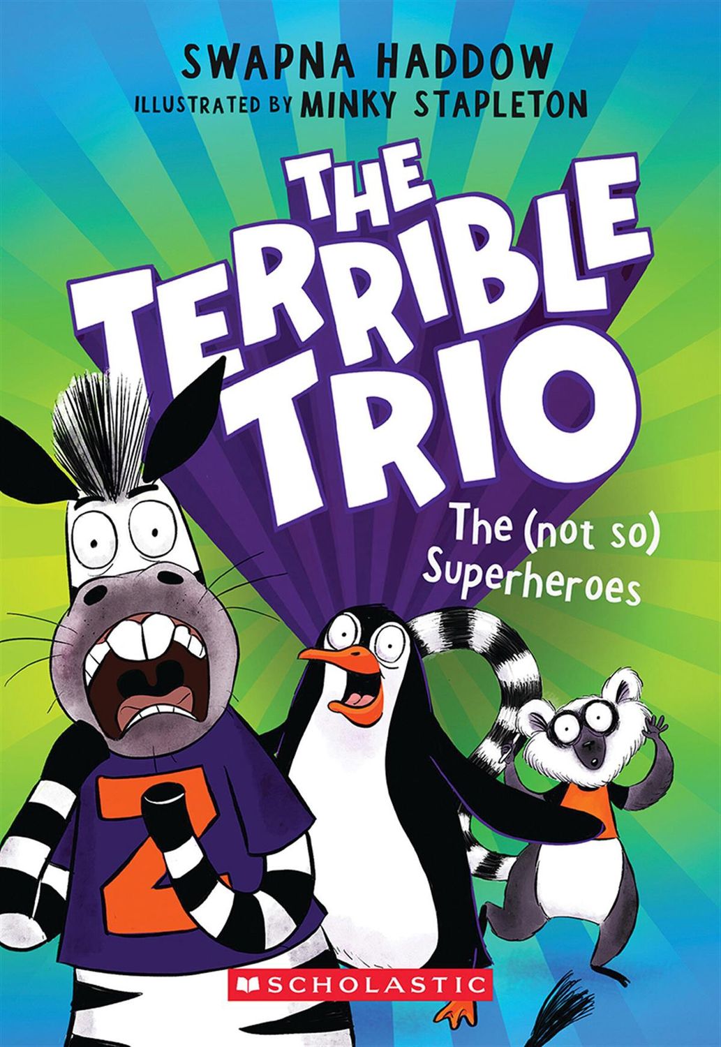 The Terrible Trio #1: The (Not So) Superheroes by Swapna Haddow
