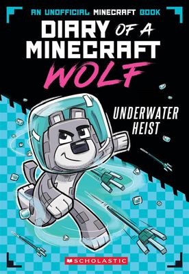 Underwater Heist (Diary of a Minecraft Wolf #2) by Winston Wolf