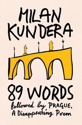 89 Words followed by Prague, A Disappearing Poem by Milan Kundera