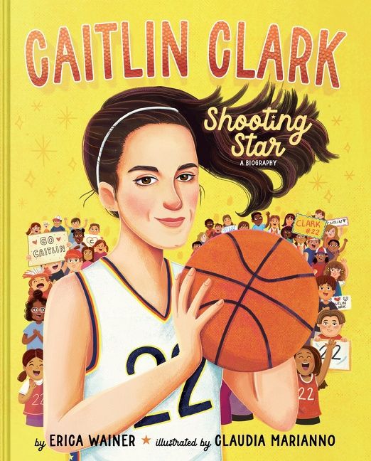 Caitlin Clark: Shooting Star, A Biography by Erica Wainer
