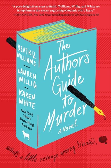 The Author&#39;s Guide to Murder by Beatriz Williams, Lauren Willig and Karen White