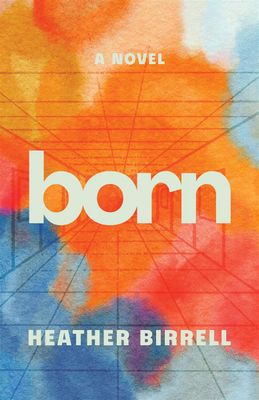 Born by Heather Birrell