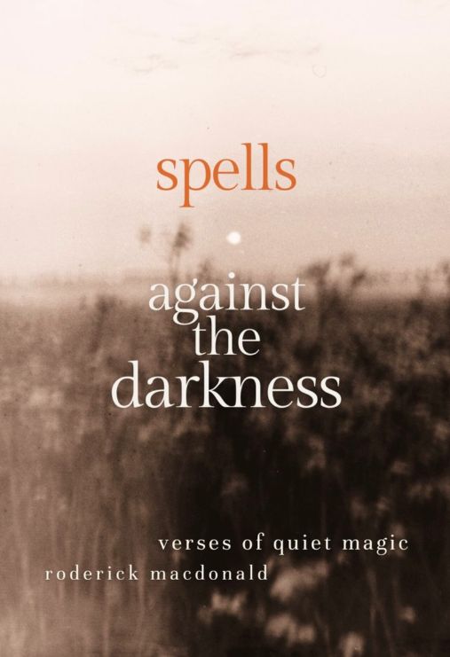 Spells Against the Darkness by Roderick MacDonald