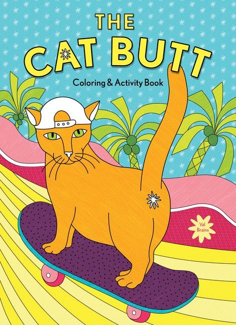 The Cat Butt Coloring and Activity Book by Val Brains