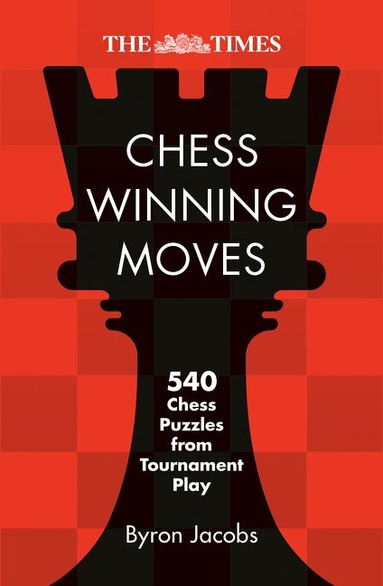 The Times Chess Winning Moves: 540 Chess Puzzles from Tournament Play by Byron Jacobs