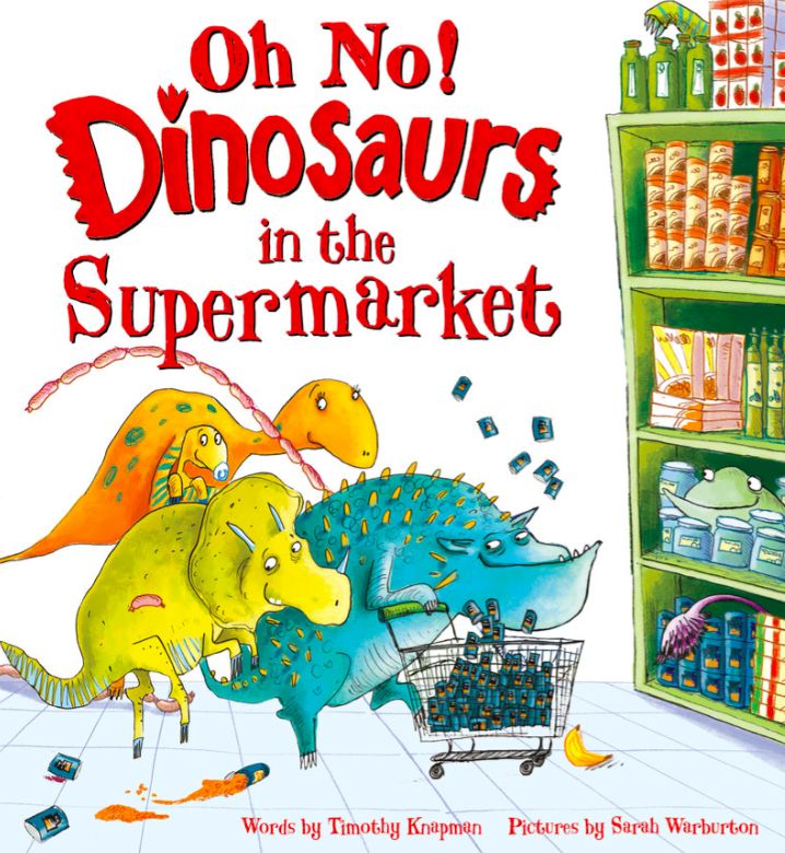 Oh No! Dinosaurs in the Supermarket by Timothy Knapman