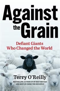 Against the Grain by Terry O&#39;Reilly