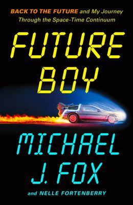 Future Boy by Michael J. Fox and Nelle Fortenberry