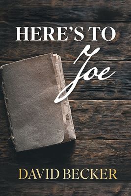 Here's to Joe by David Becker