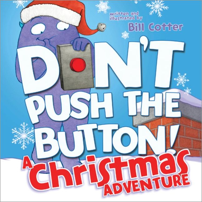 Don't Push the Button! A Christmas Adventure by Bill Cotter