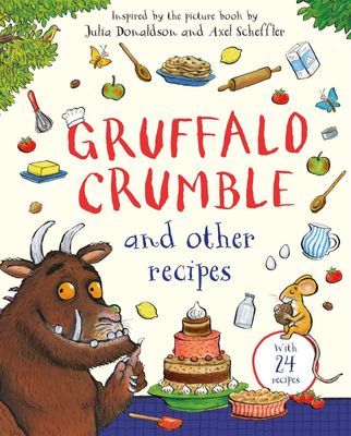 Gruffalo Crumble and Other Recipes by Julia Donaldson