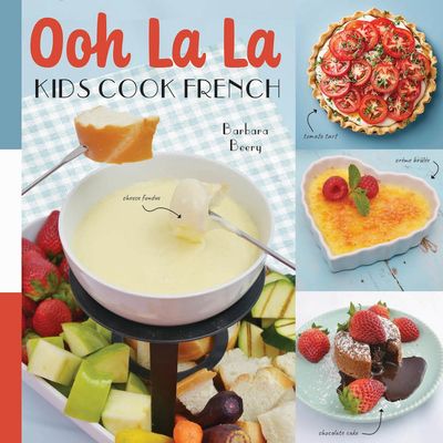 Ooh La La! Kids Cook French by Barbara Beery