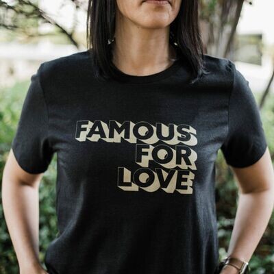 Famous For Love T-shirt
