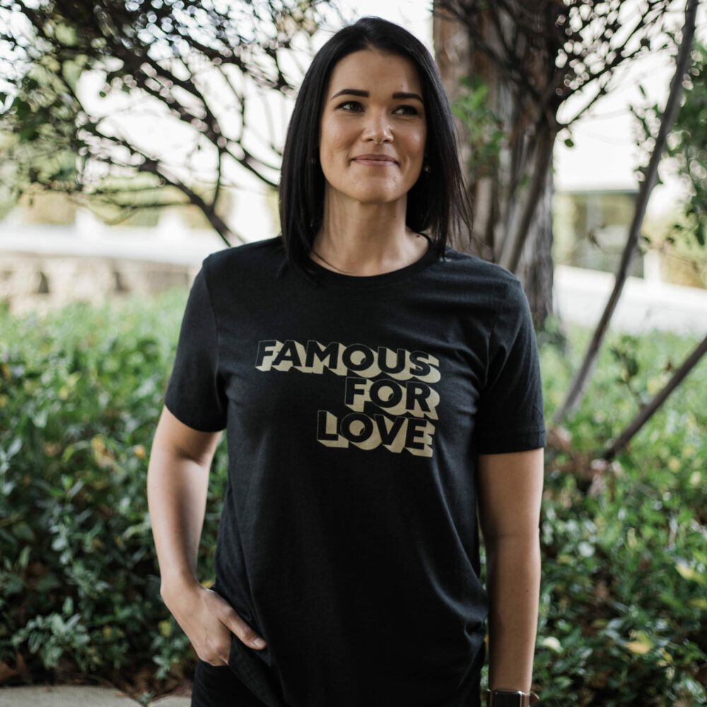 Famous For Love T-shirt
