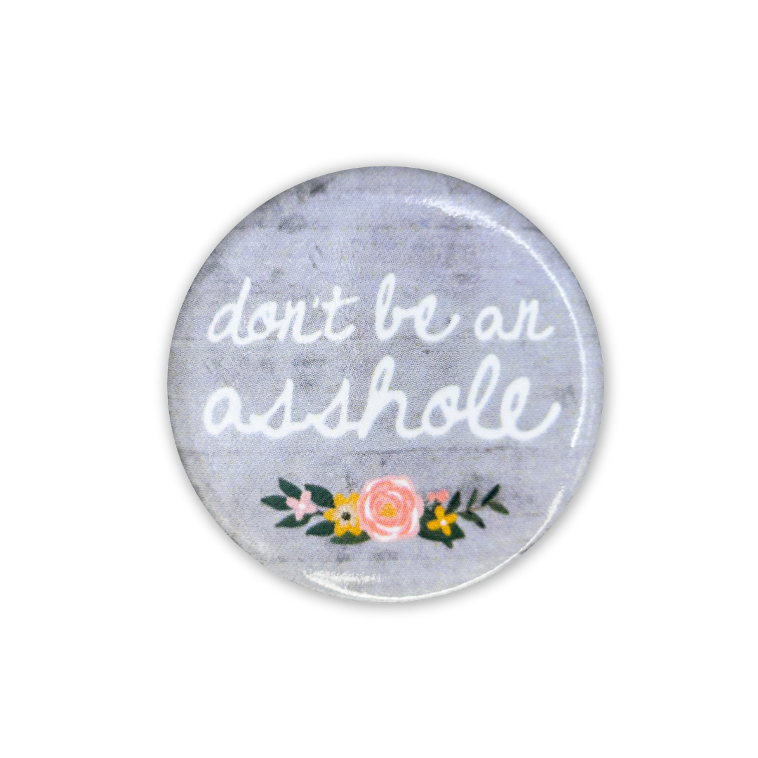 Don't be an Asshole Pin
