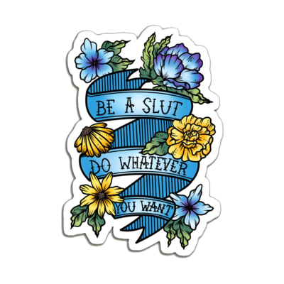 Be A Slut Do Whatever You Want Sticker