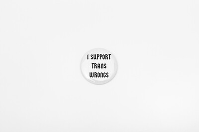 I Support Trans Wrongs Button