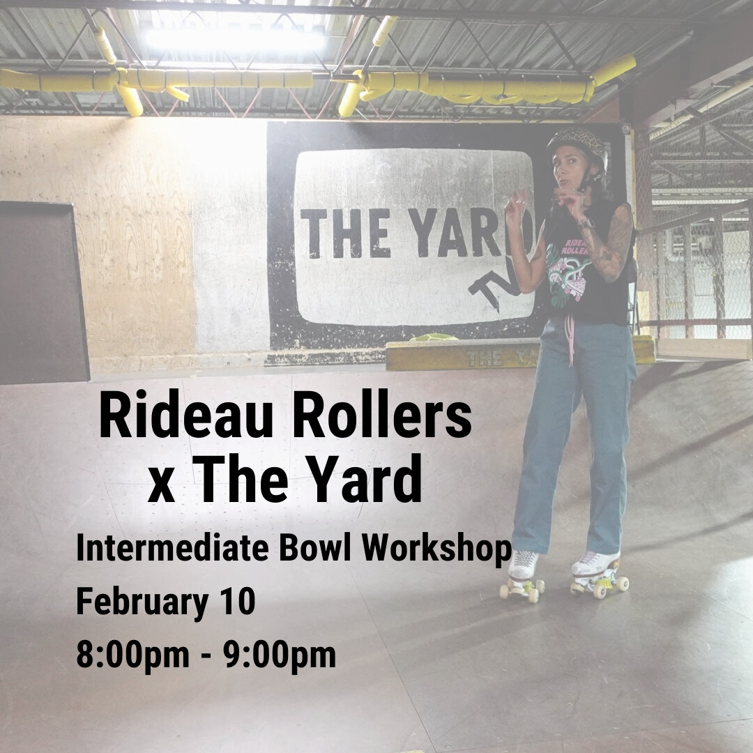 Rideau Rollers x The Yard - Intermediate Bowl Workshop (Feb 10)