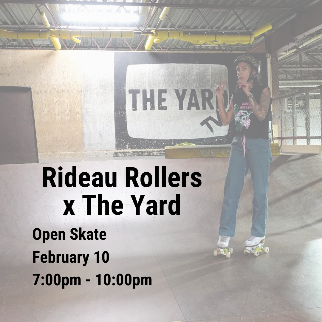 Rideau Rollers x The Yard - Open Skate (Feb 10)