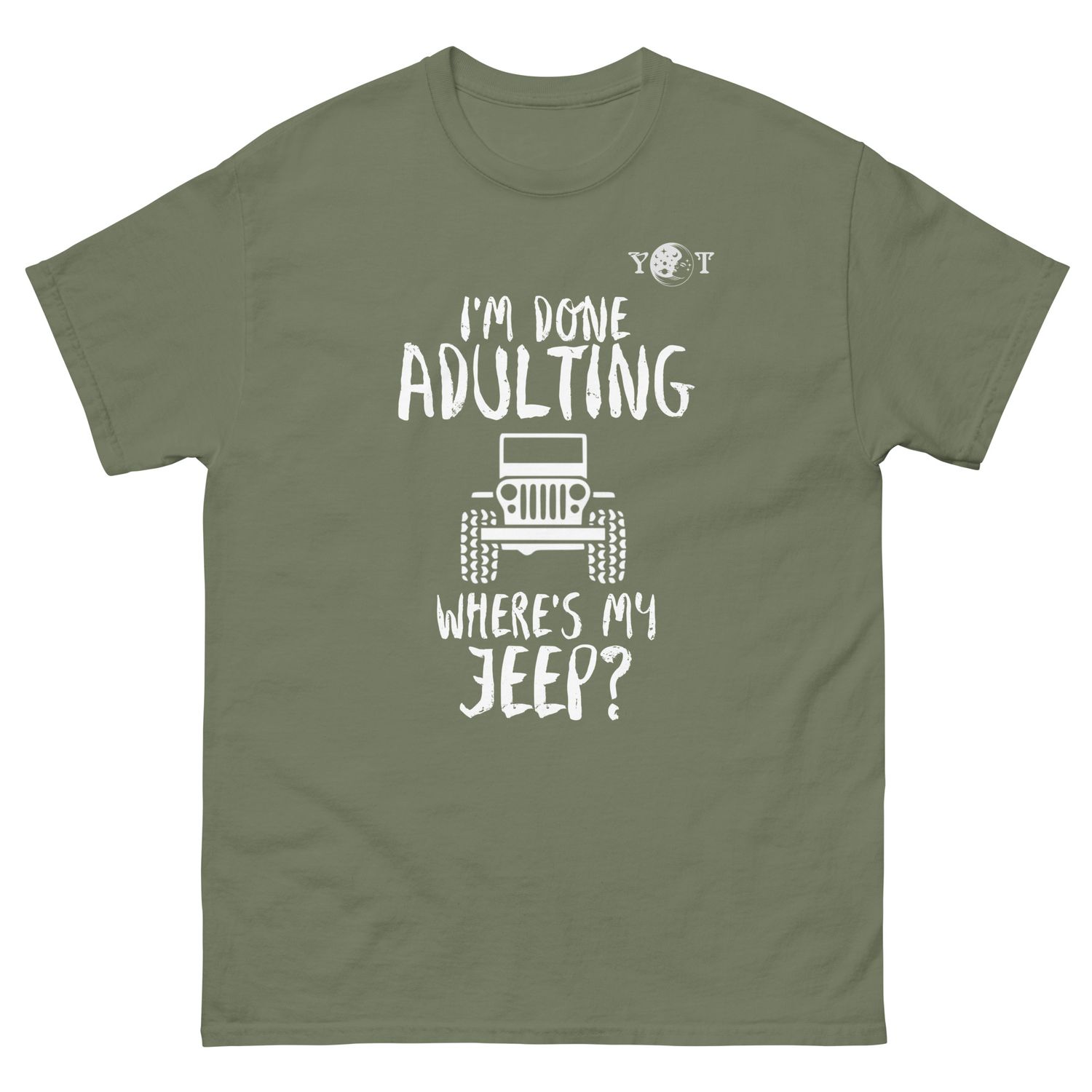 I&#39;m Done Adulting Where&#39;s My Jeep?