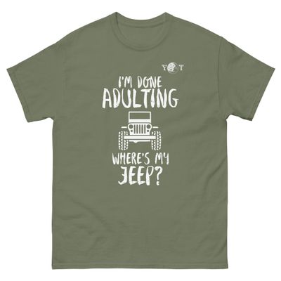 I&#39;m Done Adulting Where&#39;s My Jeep?
