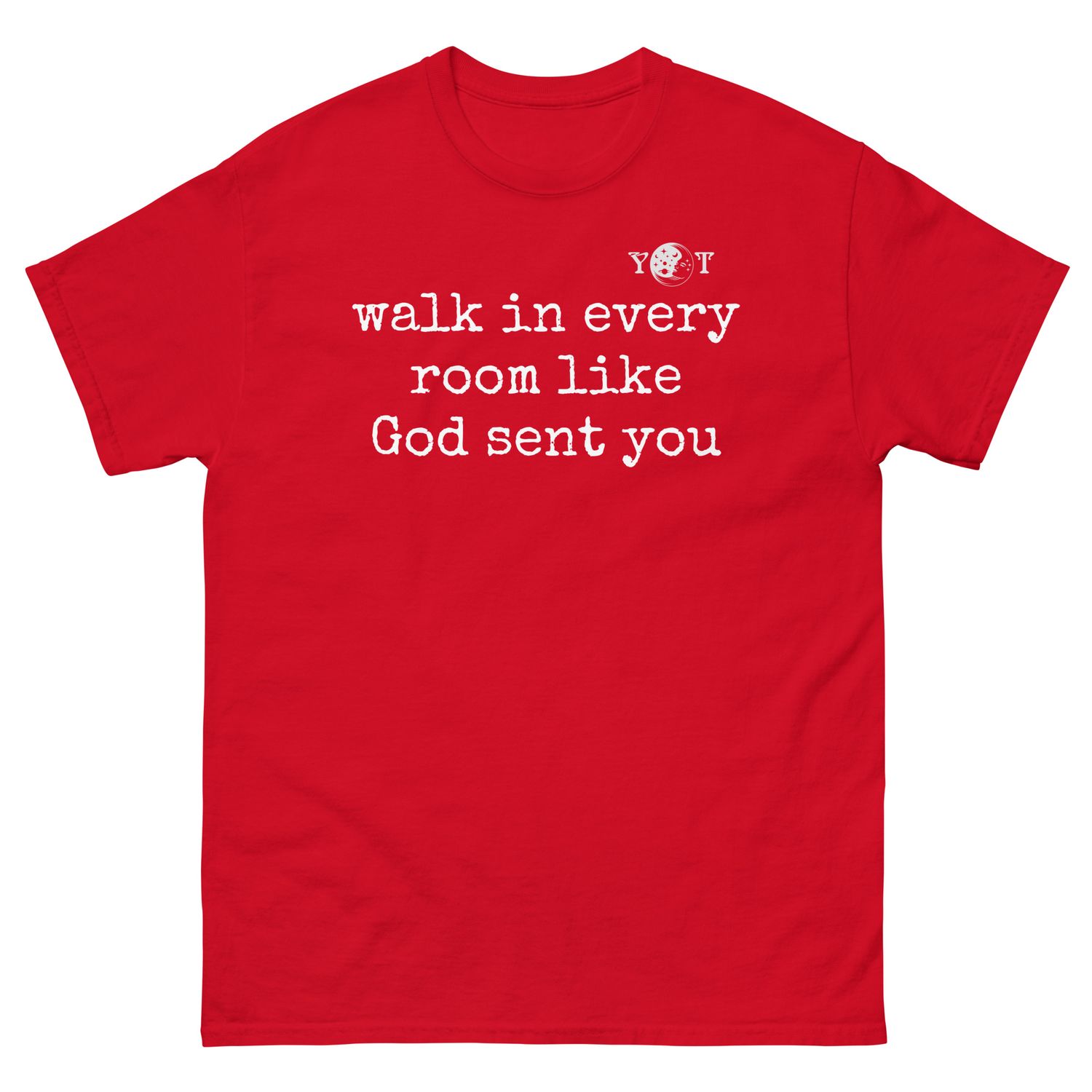 Walk In Every Room Like God Sent You