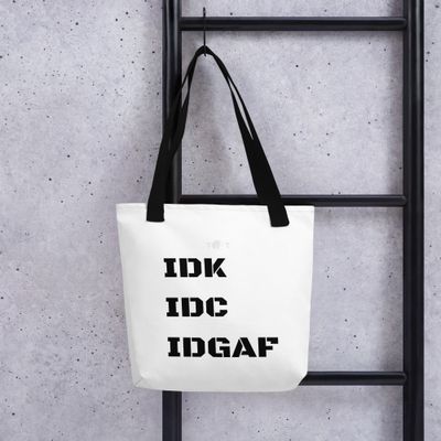 IDK IDC IDGAF Tote white