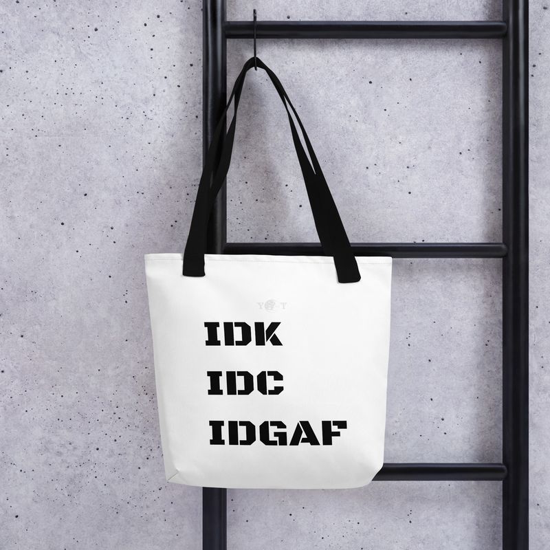 IDK IDC IDGAF Tote white
