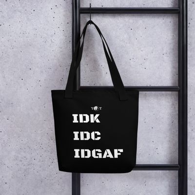 IDK IDC IDGAF Tote black