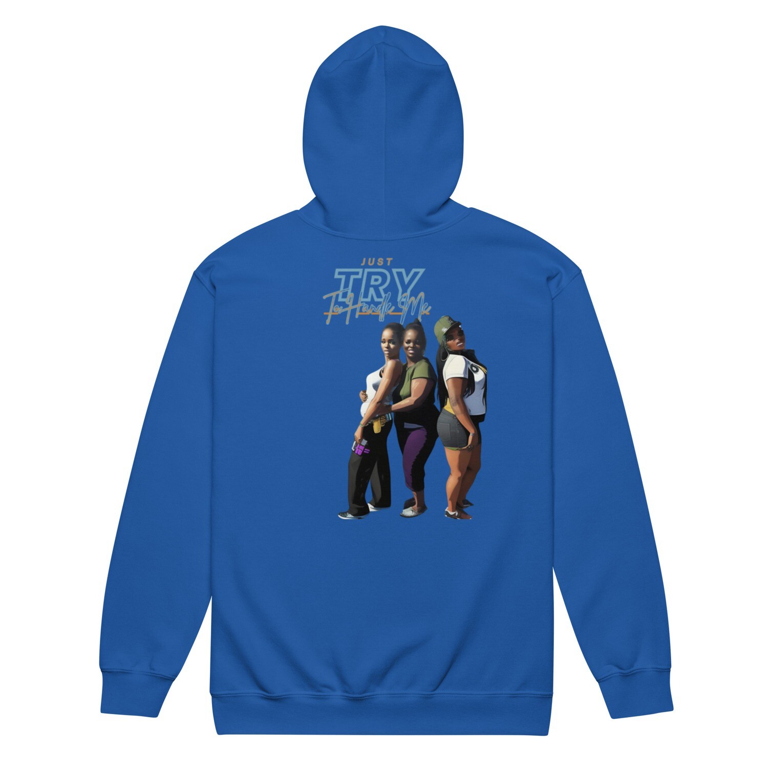 Just Try To Handle Me zip hoodie
